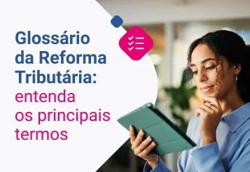 Glossário da reforma tributária: entenda os principais termos