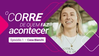 Thubmnail O Corre de Quem Faz Acontecer | Casa Bianchi
