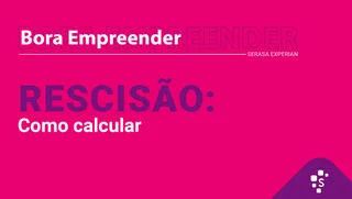 Thubmnail Como calcular uma rescisão? - Bora Empreender