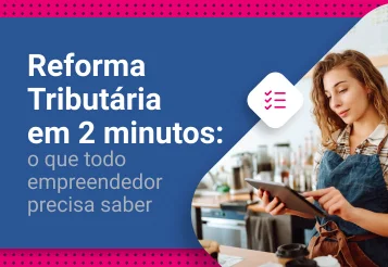 Reforma Tributária em 2 minutos: o que todo empreendedor precisa saber thumbnail