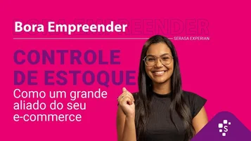 Controle de estoque como um grande aliado do seu e-commerce – Bora Empreender thumbnail