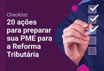 Checklist: 20 ações para preparar sua PME para a Reforma Tributária