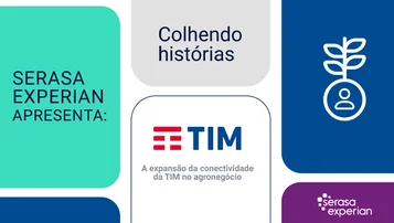 TIM e Serasa Experian: conectando o campo com inteligência analítica thumbnail