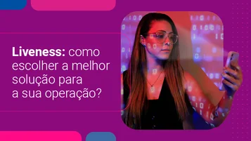 Liveness: como escolher a melhor solução para a sua operação? thumbnail