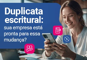 Duplicata Escritural: por que as empresas precisam se preparar para essa mudança
