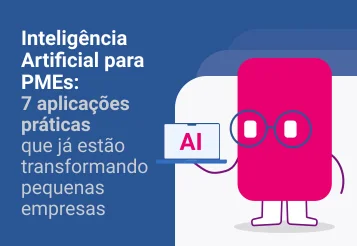 Inteligência Artificial para PMEs: 7 aplicações práticas de IA