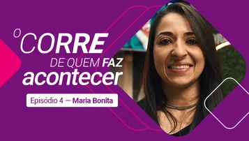 Maria Bonita: da logística à beleza, uma história de transformação | O Corre de Quem Faz Acontecer thumbnail