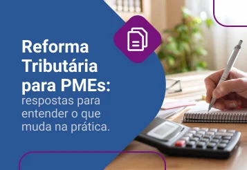 Reforma Tributária para PMEs: as principais dúvidas de quem empreende