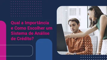 Sistema de análise de crédito: qual a importância e como escolher para sua empresa thumbnail