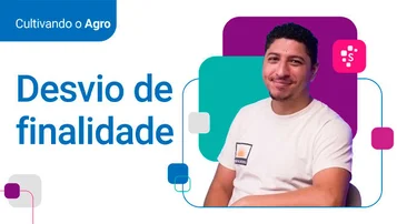 Desvio de finalidade - Cultivando o Agro  thumbnail