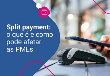 Split payment: o que é e como pode afetar as PMEs