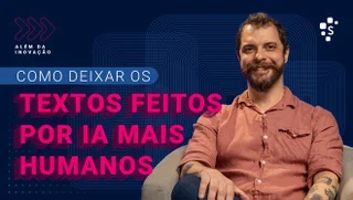 Thubmnail O segredo para fazer a IA escrever como gente de verdade  - Além da Inovação
