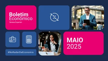 Boletim Econômico Serasa Experian de Maio/2025 thumbnail