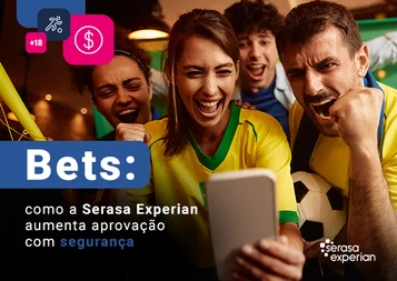 Bets: como a Serasa Experian aumenta aprovação com segurança
