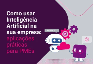 Como usar Inteligência Artificial na sua empresa: aplicações práticas para PMEs