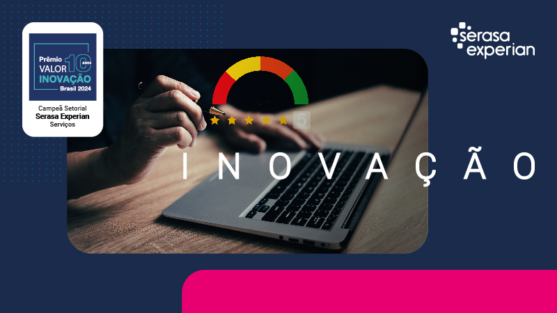 Evolução do Serasa Score: Serasa Experian é a empresa mais inovadora, segundo Prêmio Valor Inovação.