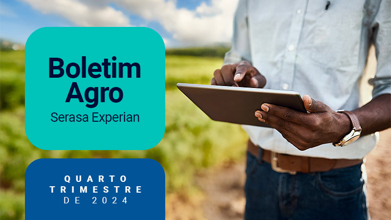 Baixe a 4ª edição do Boletim Agro Serasa Experian: insights essenciais para o agronegócio e o crédito rural