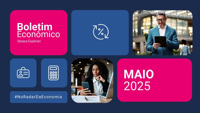 Boletim Econômico Serasa Experian de Maio/2025