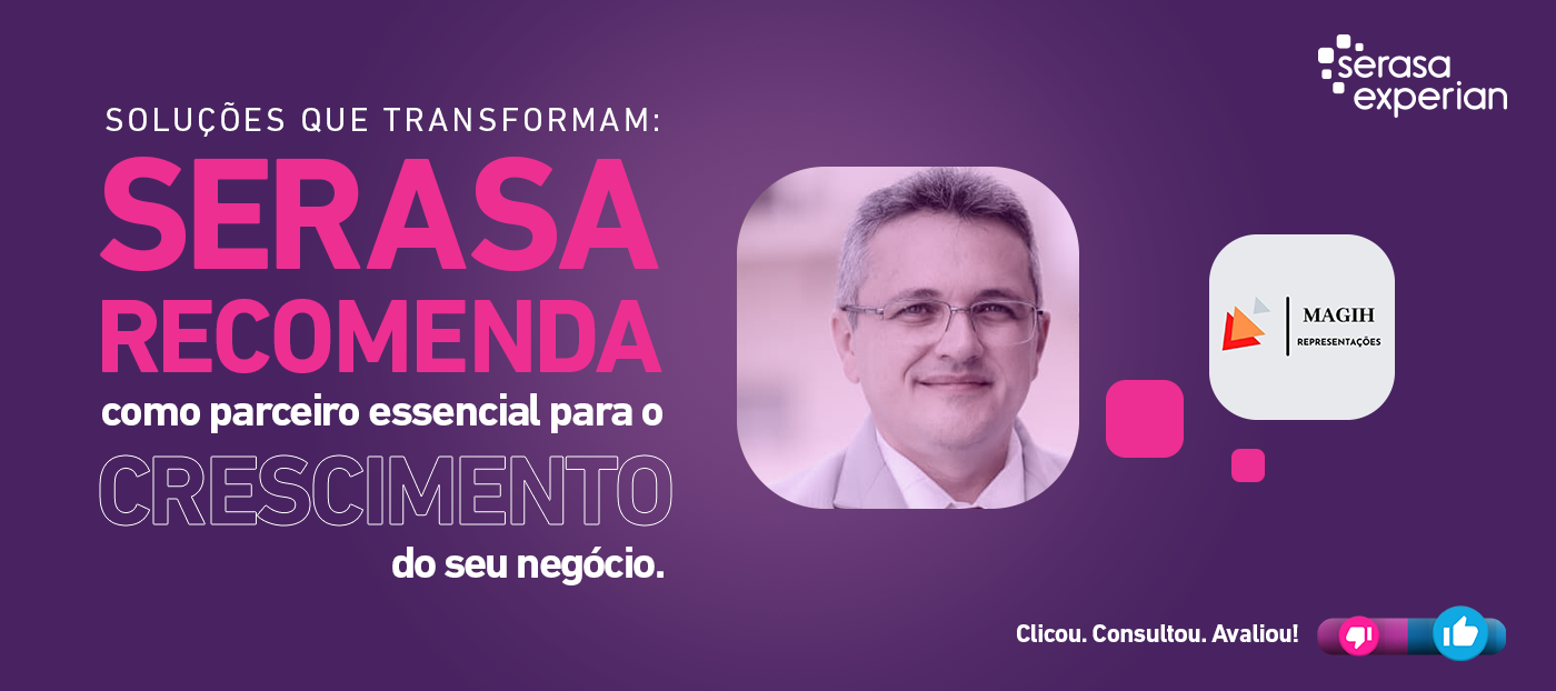 Abrindo novos mercados? Veja como a Magih Representações fez do Serasa Recomenda um parceiro essencial para crescer 30% ao ano!