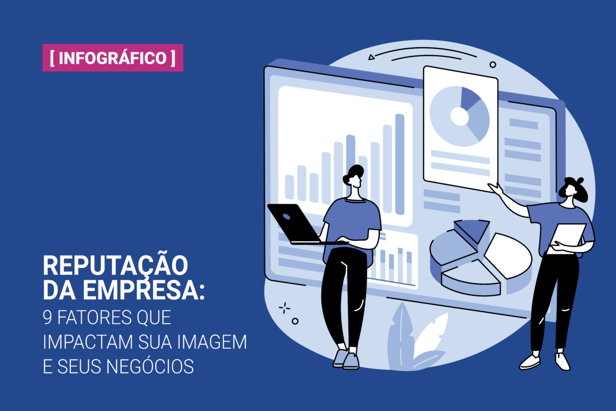 Reputação da empresa: 9 fatores que impactam sua imagem e seus negócios