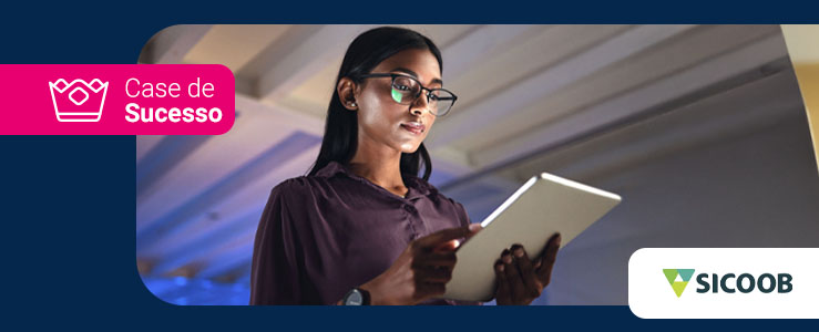 Transformação digital impulsiona o crescimento do Sicoob com consistência e qualidade no crédito