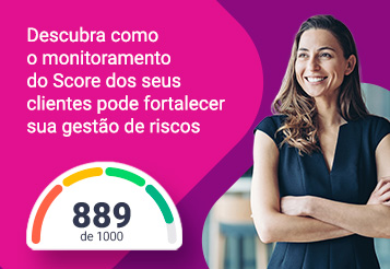 Descubra como o monitoramento do Score dos seus clientes pode fortalecer sua gestão de riscos