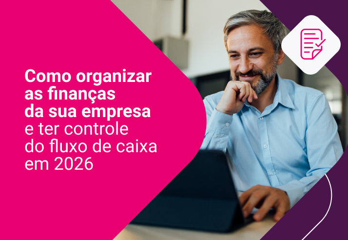 Como organizar as finanças da empresa e melhorar o fluxo de caixa em 2026