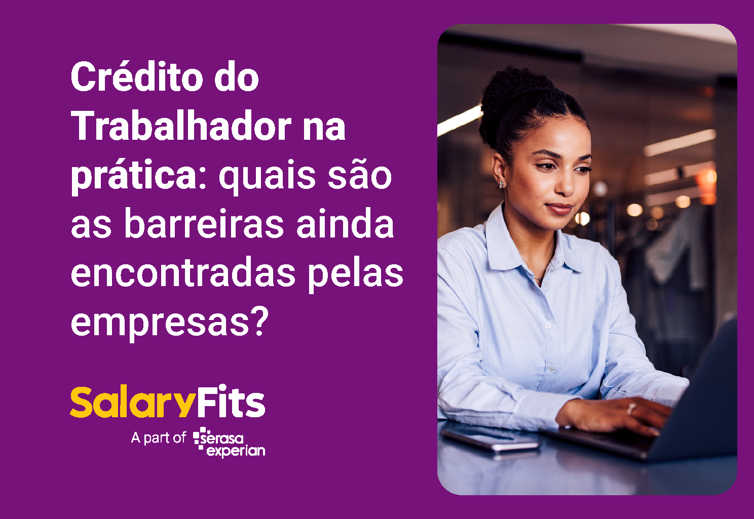 Nova pesquisa revela o que ainda influencia a gestão do Crédito do Trabalhador