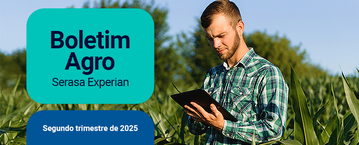 Baixe a 5ª edição do Boletim Agro Serasa Experian: insights essenciais para o agronegócio e o crédito rural