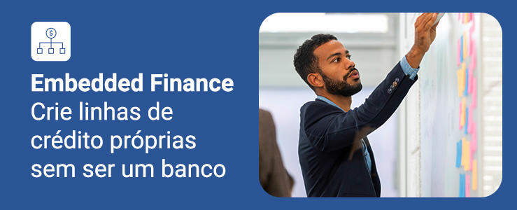 Embedded Finance: entenda como qualquer empresa pode se transformar em “banco"