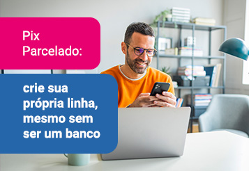 Thubmnail Pix Parcelado com CaaS: como criar solução de crédito personalizada