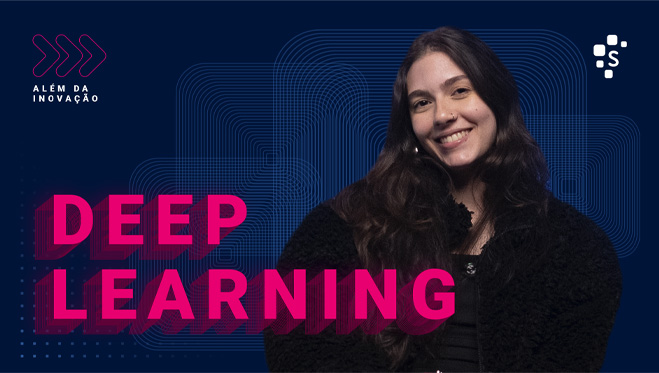 Thubmnail Deep Learning já faz parte da sua vida (e você nem percebeu) - Além da Inovação
